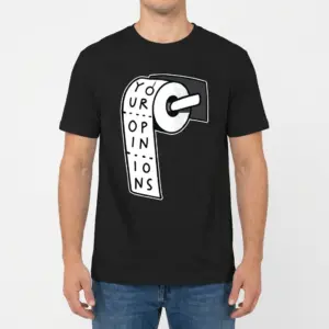 Funny Your Opinions Toilet Paper T-Shirt 9 Front view of a man wearing a black t-shirt with a graphic of a toilet paper roll printed with YOUR OPINIONS.