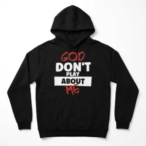 God Don't Play About Me Christian T-Shirt 7 Front view of a T-shirt featuring 'God Don't Play About Me' text in red and white.
