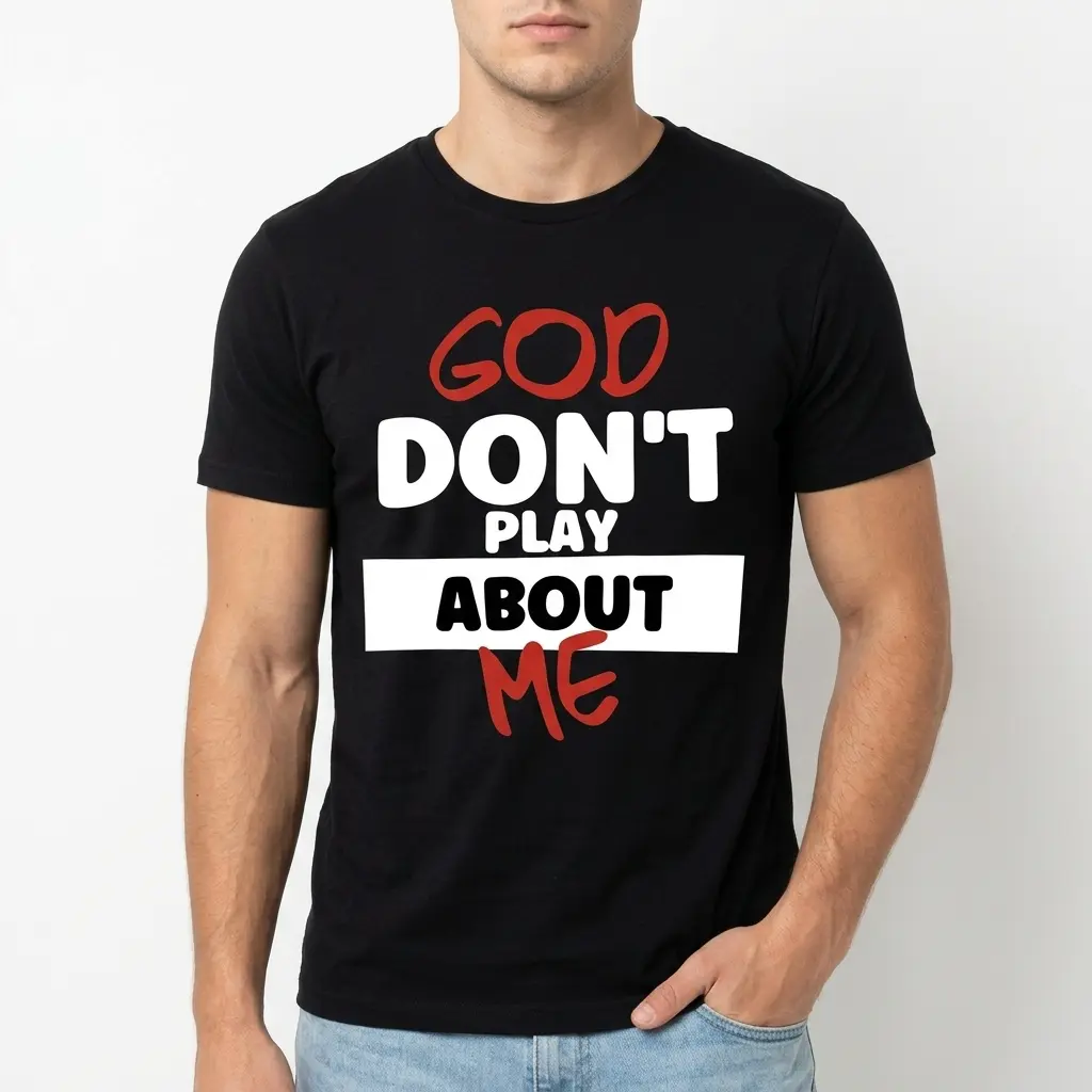God Don't Play About Me Christian T-Shirt 3 Christian-themed T-shirt reading 'God Don't Play About Me' in striking colors.