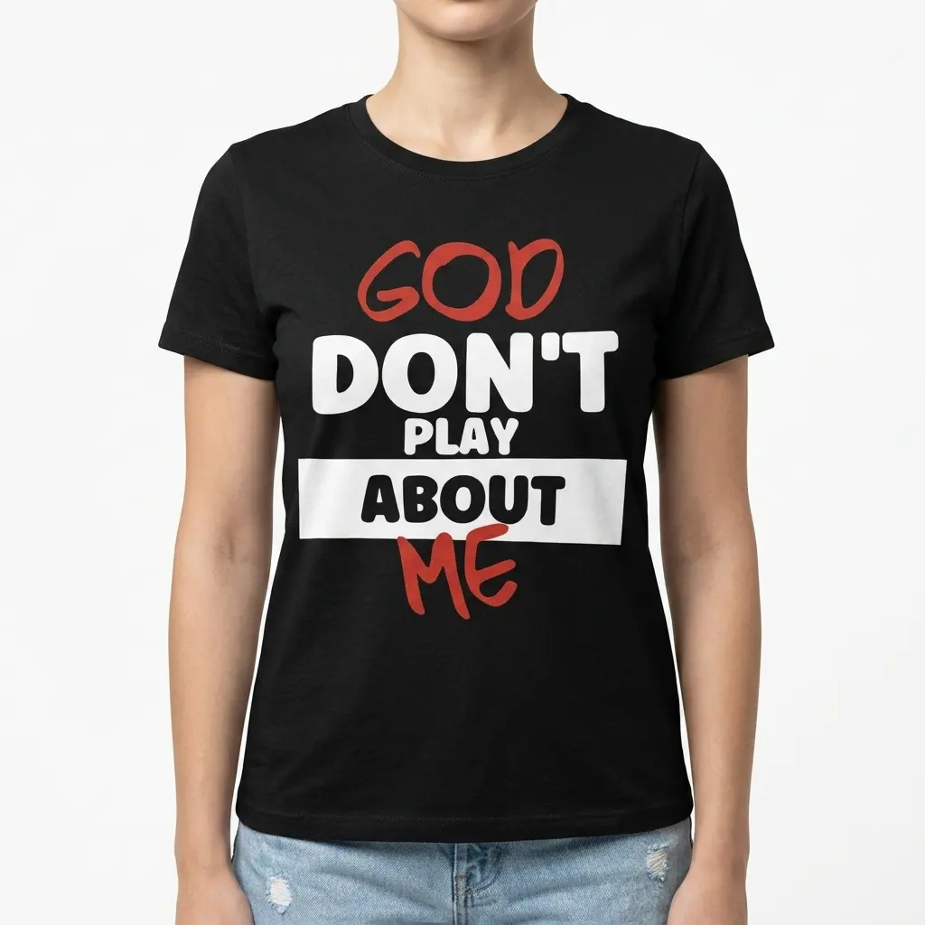 God Don't Play About Me Christian T-Shirt 4 Close-up of text 'God Don't Play About Me' on a faith-based T-shirt design.