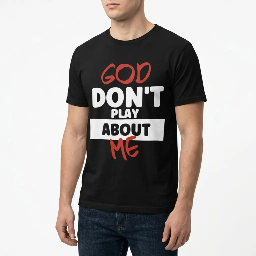 God Don't Play About Me Christian T-Shirt 5 Detailed shot of a Christian T-shirt with 'God Don't Play About Me' in large print.