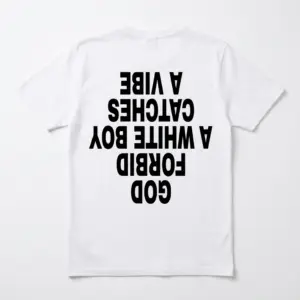 White t-shirt featuring bold text that reads 'God Forbid A White Boy Catches A Vibe' on the back.