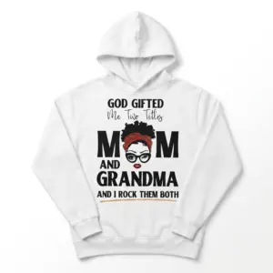 God Gifted Me Two Titles Mom and Grandma T-Shirt 7 White T-shirt featuring design with text 'God Gifted Me Two Titles Mom and Grandma' and stylish woman illustration.
