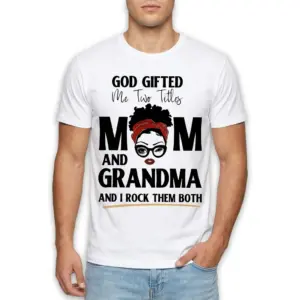 God Gifted Me Two Titles Mom and Grandma T-Shirt 8 Graphic T-shirt with text 'God Gifted Me Two Titles Mom and Grandma' alongside an illustration of a woman.