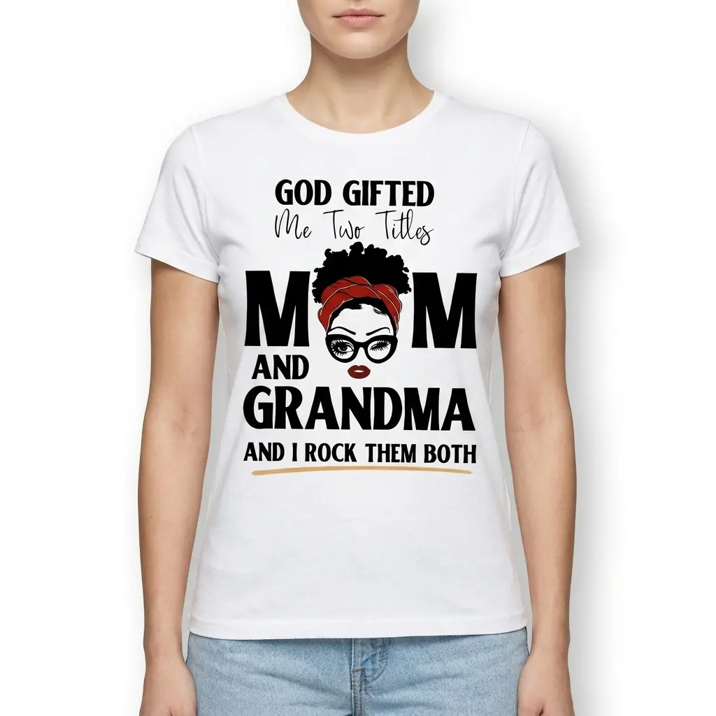 God Gifted Me Two Titles Mom and Grandma T-Shirt 4 T-shirt design with 'God Gifted Me Two Titles Mom and Grandma' text and woman's face illustration.