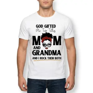 God Gifted Me Two Titles Mom and Grandma T-Shirt 10 White T-shirt displaying 'God Gifted Me Two Titles Mom and Grandma' with an outline of a woman's face.