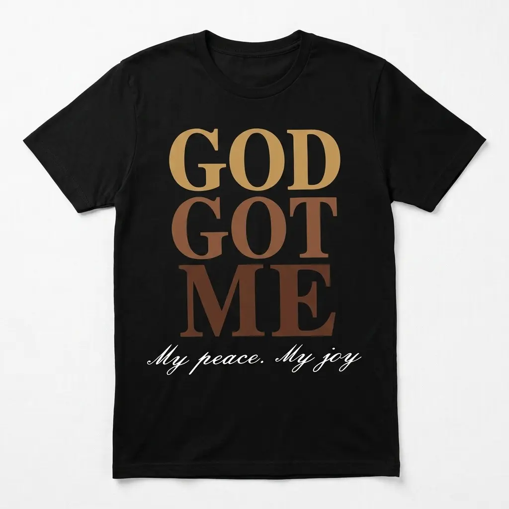 Black T-shirt with 'God Got Me, My Peace, My Joy' text.