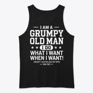 Grumpy Old Man Funny T-Shirt for Husbands 8 Back view of black tank top featuring a funny quote aimed at older married men.