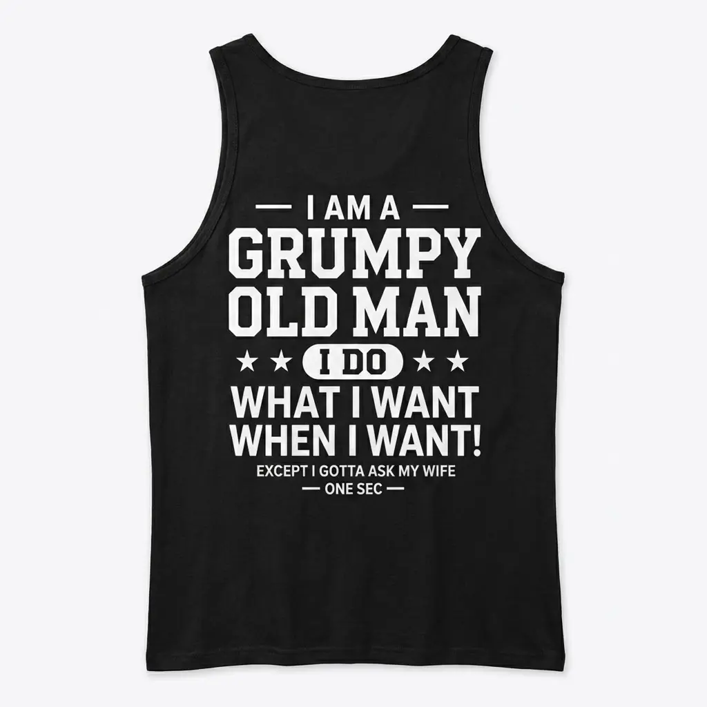 Grumpy Old Man Funny T-Shirt for Husbands 3 Back view of black tank top featuring a funny quote aimed at older married men.