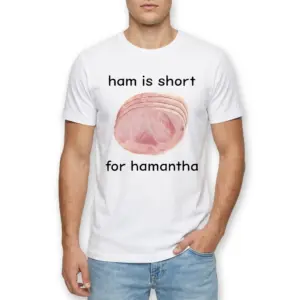Ham Is Short For Hamantha Funny T-Shirt 8 Close-up of a T-shirt with a ham slice illustration and playful text.