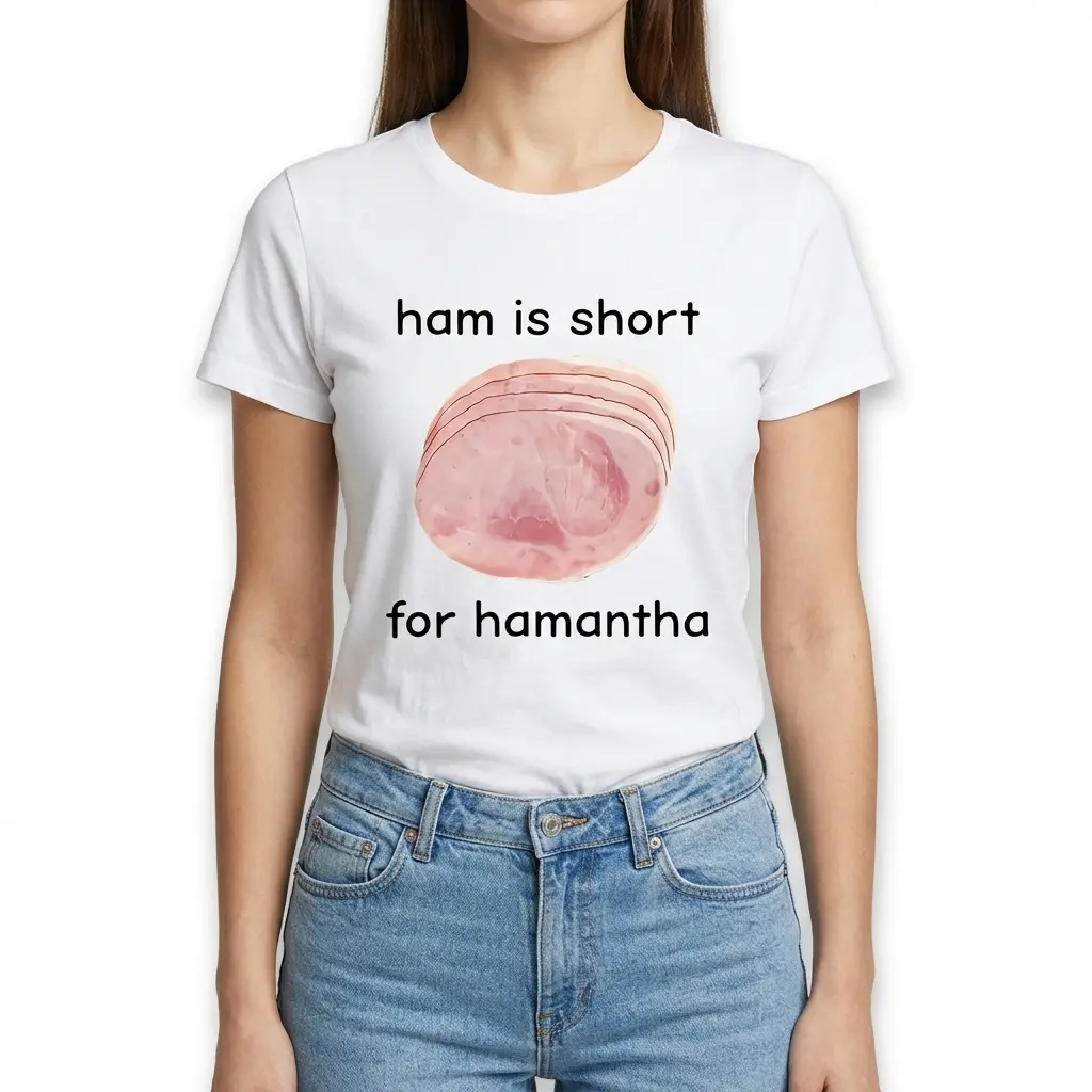 Graphic T-shirt displaying a ham slice and the phrase 'ham is short for hamantha'.