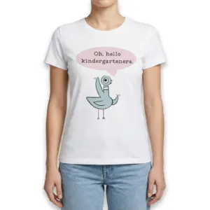 Hello Kindergarteners Pigeon Graphic Teacher T-Shirt 9 Pigeon saying 'Oh, hello kindergarteners' on a white teacher shirt.