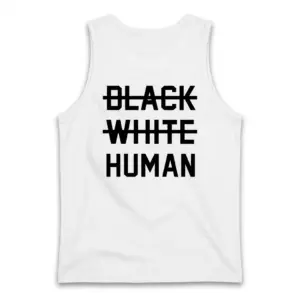 Human Unity Anti-Racism T-Shirt 8 Back view of a white tank top flat lay featuring the human unity graphic with crossed-out race terms and bold HUMAN text.