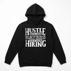 Hustle Until Your Haters Ask If You're Hiring T-Shirt 7 Black shirt displaying motivational text 'Hustle Until Your Haters Ask If You're Hiring'.