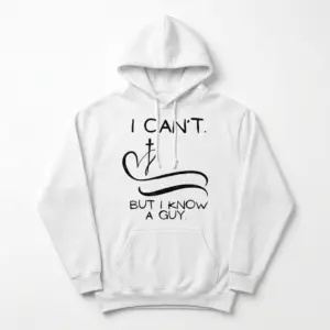 I Can't But I Know A Guy T-Shirt 7 White tee featuring faith-themed text 'I Can't But I Know A Guy' in bold black letters.