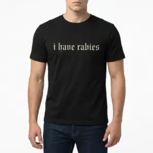 I Have Rabies Gothic Text T-Shirt 10 Black humor T-shirt with gothic text 'I Have Rabies'.