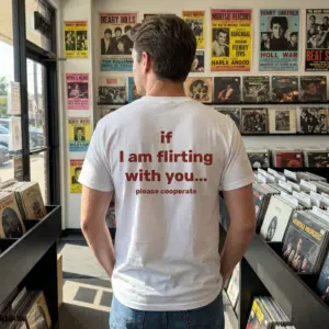 If I Am Flirting With You Please Cooperate T-Shirt 11 Casual lifestyle scene highlighting the witty flirting quote printed across the back of the shirt.