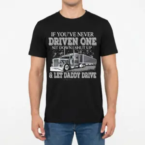 If You've Never Driven One Trucker T-Shirt 9 Male model wearing truck driver T-shirt, front view.