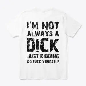 Front view of a white t-shirt with bold black text, featuring sarcastic message.