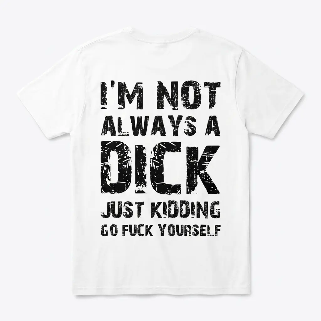 Front view of a white t-shirt with bold black text, featuring sarcastic message.