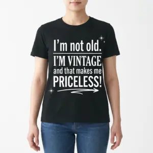 I'm Not Old I'm Vintage Priceless T-Shirt 9 A woman wearing the black I'm Not Old I'm Vintage graphic t-shirt shown from the front.
