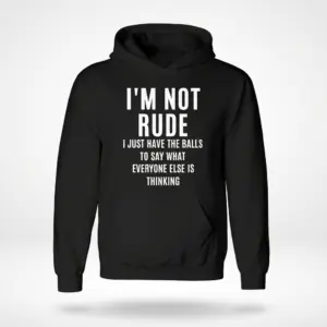 I'm Not Rude Sarcastic Quote T-Shirt 7 Front flat lay view of a black hoodie featuring the sarcastic quote I'm Not Rude in bold white typography.