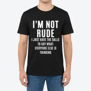 I'm Not Rude Sarcastic Quote T-Shirt 9 Front view of a man wearing the black sarcastic quote t-shirt with bold white text.