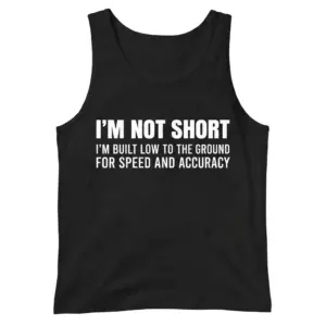 I'm Not Short Sarcastic Humor T-Shirt 8 Front flat lay of a black tank top featuring the funny short humor quote in white lettering.