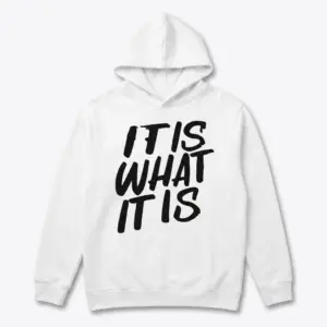 It Is What It Is Graphic T-Shirt 7 Front view of a white t-shirt showcasing the phrase, 'IT IS WHAT IT IS' in a modern font.