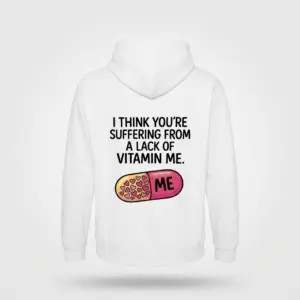 Lack of Vitamin Me Funny Graphic T-Shirt 7 Back view of a hoodie featuring the humorous Lack of Vitamin Me quote and heart capsule graphic.