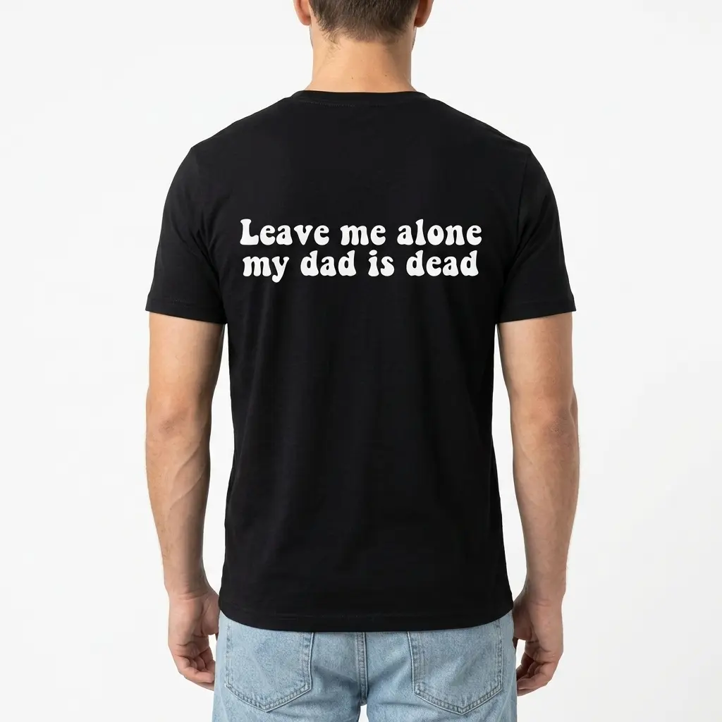 Leave Me Alone My Dad Is Dead Graphic Tee 5 Detailed view of neckline and stitching on humor graphic tee.