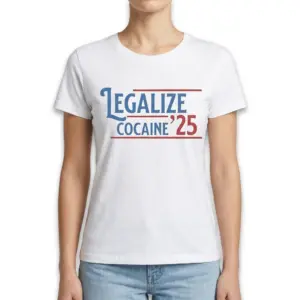 Legalize Cocaine 2025 Satire T-Shirt 9 legalize cocaine 2025 satire t shirt 3.jpg