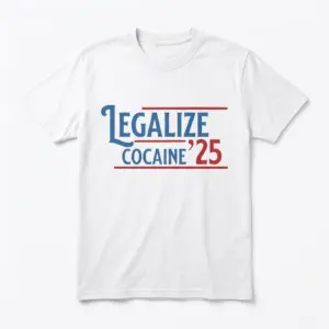 legalize cocaine 2025 satire t shirt.jpg