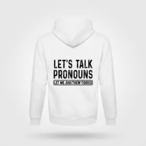 Let's Talk Pronouns Funny Graphic T-Shirt 7 Back flat lay of a hoodie with the humorous text LET'S TALK PRONOUNS LET ME SHE/THEM TIDDIES printed across the upper back.