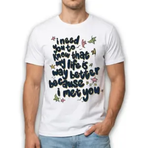 Life Is Better Because I Met You T-Shirt 8 life is better because i met you t shirt 2.jpg