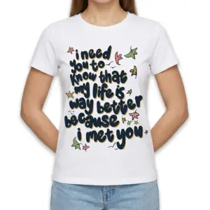 Life Is Better Because I Met You T-Shirt 9 life is better because i met you t shirt 3.jpg