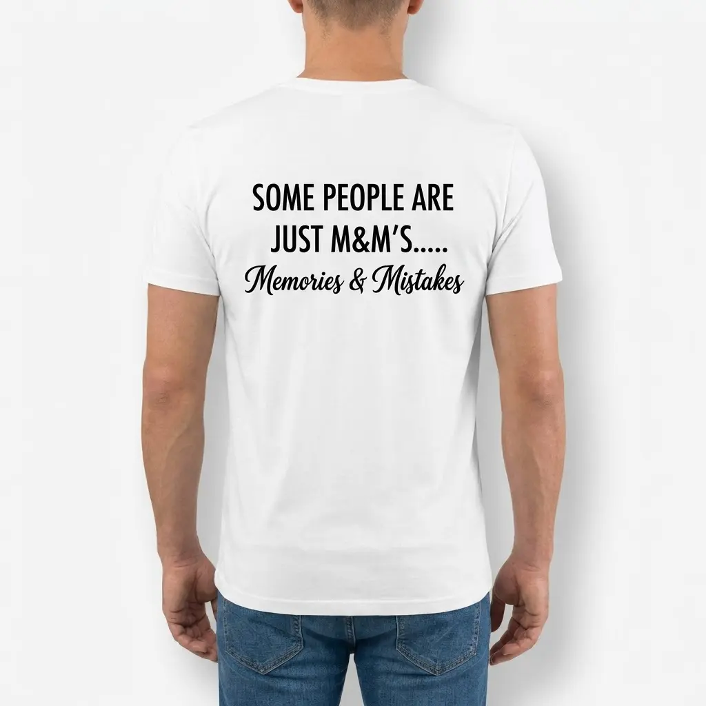 Memories And Mistakes Funny Quote T-Shirt 4 Back view of a man wearing the funny sarcastic quote shirt with black text on white fabric.