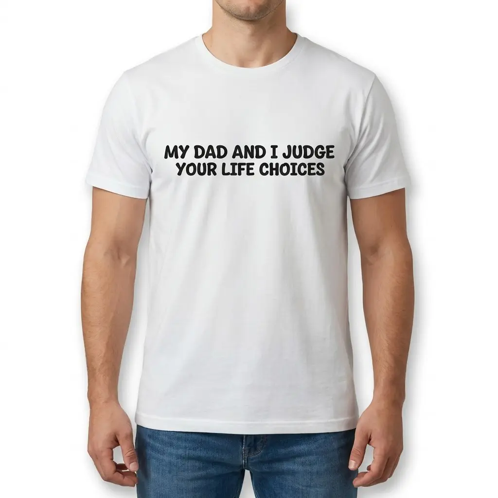 My Dad and I Judge Your Life Choices T-Shirt 3 Male model wearing the white T-shirt with the bold phrase My Dad and I Judge Your Life Choices printed on the front.