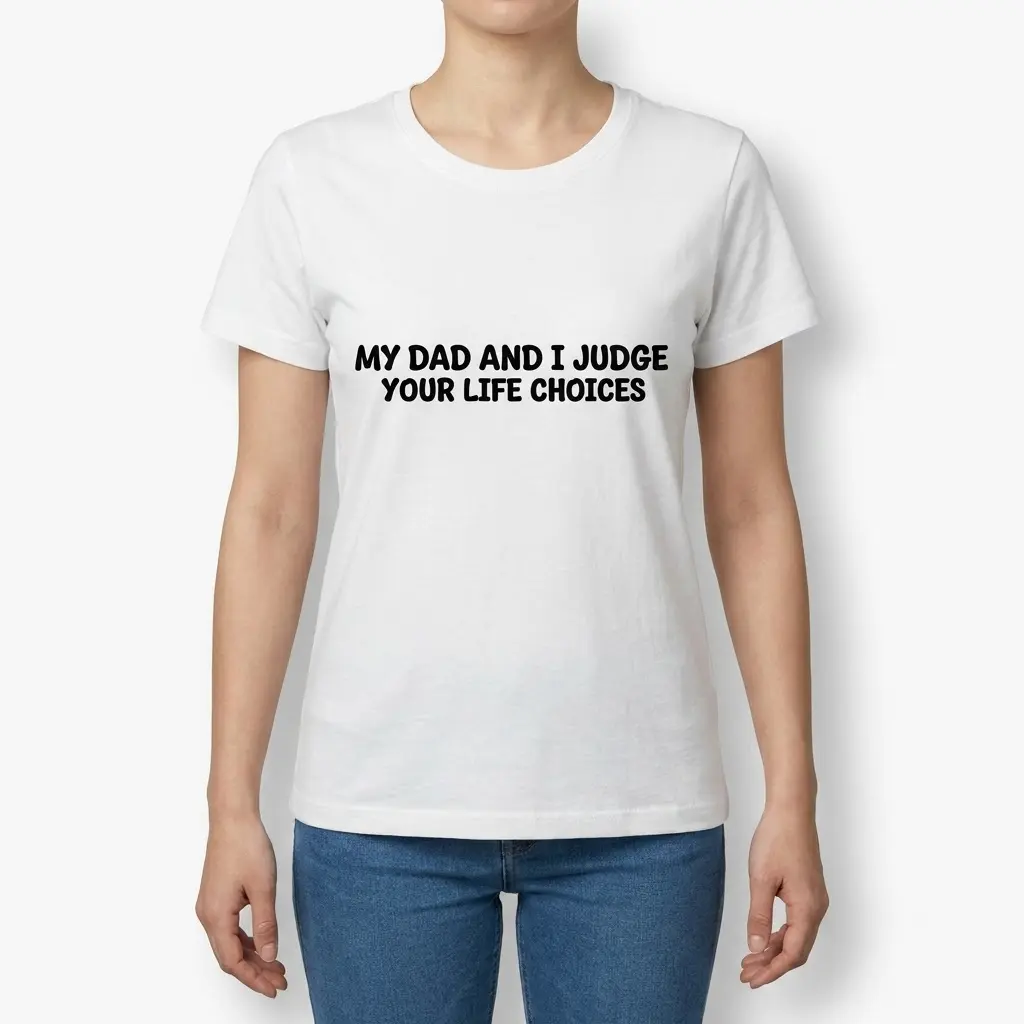 My Dad and I Judge Your Life Choices T-Shirt 4 Female model wearing the white graphic T-shirt featuring the slogan My Dad and I Judge Your Life Choices.