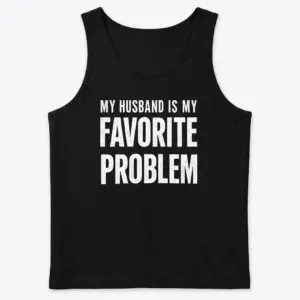 My Husband Is My Favorite Problem Tee 8 my husband is my favorite problem tee 2.jpg