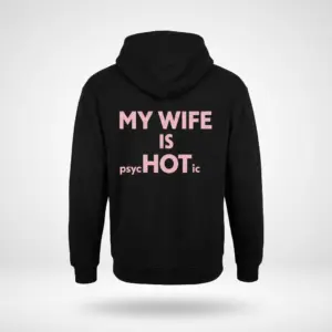 My Wife Is Hot Psychotic Funny T-Shirt 7 Back flatlay hoodie mockup with the pink “My wife is psycHOTic” relationship joke design.