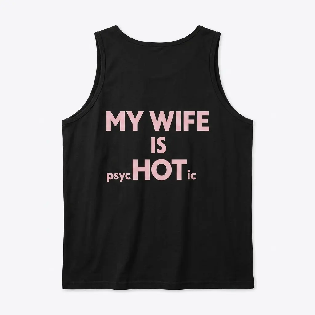 My Wife Is Hot Psychotic Funny T-Shirt 3 Back flatlay tank top mockup featuring the bold pink “My wife is psycHOTic” design.