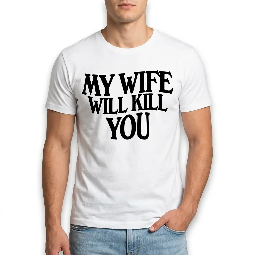 my wife will kill you funny t shirt 2.jpg