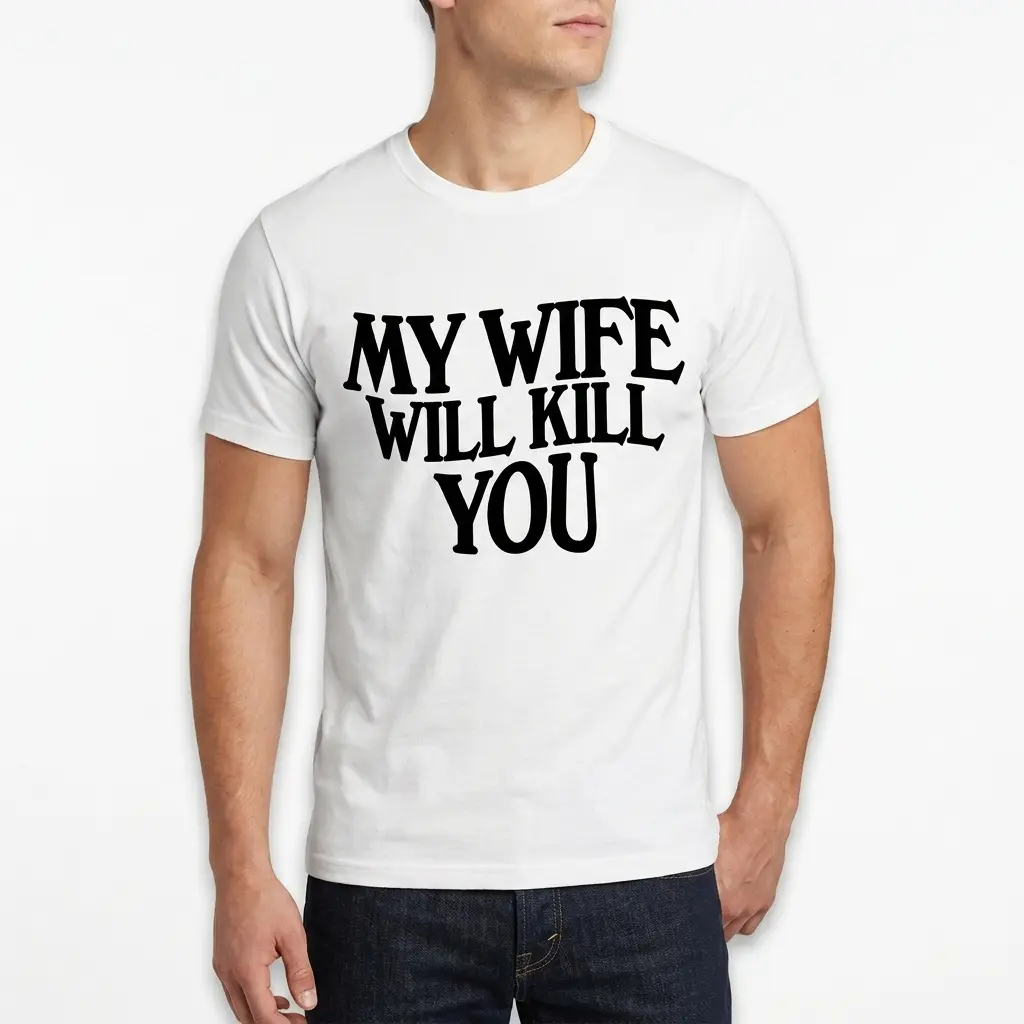 my wife will kill you funny t shirt 4.jpg