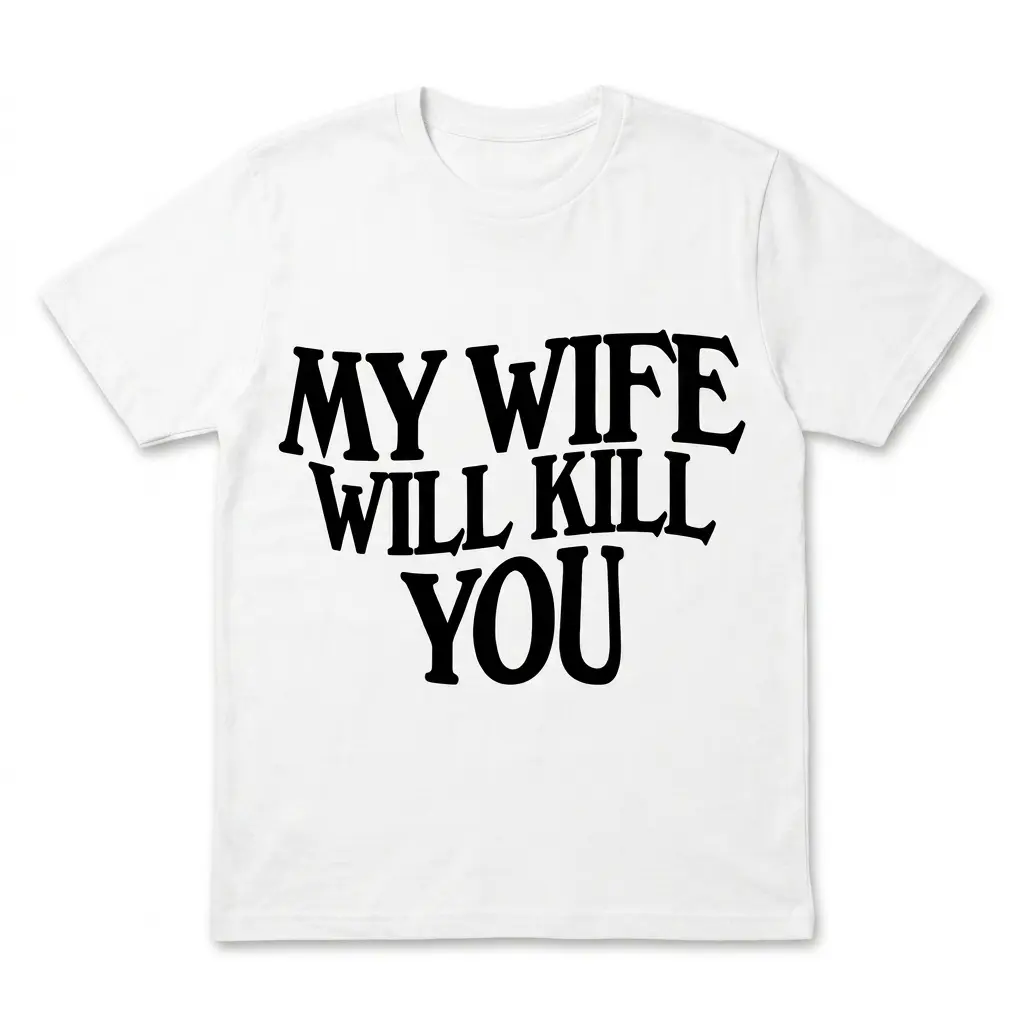 my wife will kill you funny t shirt.jpg