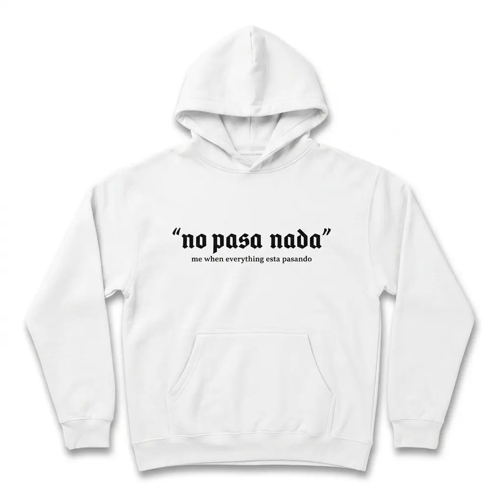 No Pasa Nada Spanglish Meme T-Shirt 2 no pasa nada spanglish meme t shirt 1.jpg