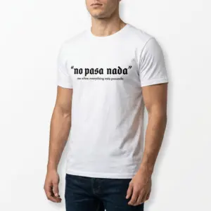No Pasa Nada Spanglish Meme T-Shirt 10 no pasa nada spanglish meme t shirt 4.jpg