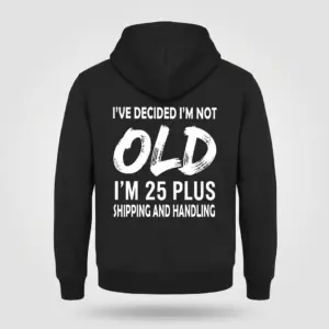 Not Old 25 Plus Shipping and Handling T-Shirt 7 Flat lay back view of a black hoodie featuring the humorous 'Not Old 25 Plus Shipping and Handling' text printed in white.