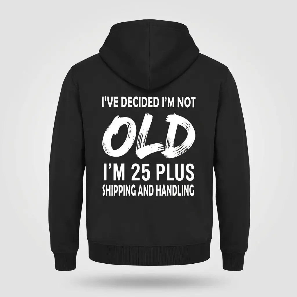 Not Old 25 Plus Shipping and Handling T-Shirt 2 Flat lay back view of a black hoodie featuring the humorous 'Not Old 25 Plus Shipping and Handling' text printed in white.