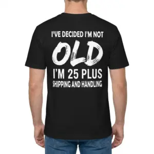 Not Old 25 Plus Shipping and Handling T-Shirt 9 Rear view of a man wearing the black t-shirt with the funny birthday design printed on the back.